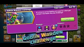 New Goblin Warden Challenge is here and take 3 star....with @clashwithrocky78 ...