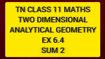 TN CLASS 11 MATHS TWO DIMENSIONAL ANALYTICAL GEOMETRY EX 6.4 SUM 2