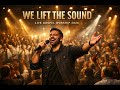 We Lift the Sound | Powerful Live Gospel Worship 2026 | Praise Anthem