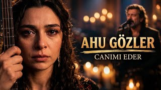 Canımı Eder Kara Gözler Aşık Der & Ahu Gözler - Yeni Düet