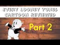 Every looney tunes reviewed part 2