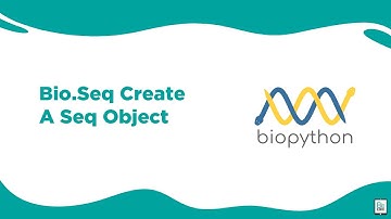 Bioinformatics: Bio.Seq Create a Seq Object | BioCode Ltd