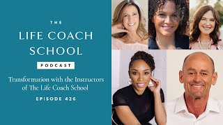 Transformation with the Instructors of TLCS With Visuals The Life Coach School Ep