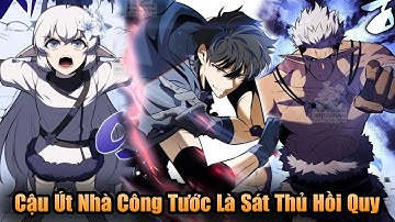 Chap 100 - Cậu Út Nhà Công Tước Là Sát Thủ Hồi Quy Chap Mới Nhất  l Thanh Minh Review