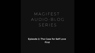 Magifest Audio-blog Ep 2: The Case for Self Love