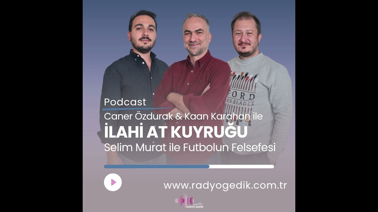 İLAHİ AT KUYRUĞU-Selim Murat ile Futbolun Felsefesi