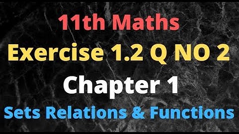 11th Maths Exercise 1.2 Q NO 2 | Chapter 1 Sets Relations and Functions  | Kalvi Imayam