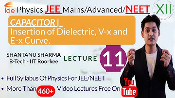CAPACITOR |Lec-11|  Insertion of Dielectric,  V-x and E-x Curve,  |Physics for IIT-JEE/NEET