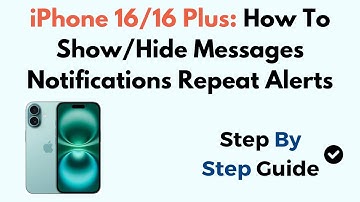 iPhone 16/16 Plus: How To Show/Hide Messages Notifications Repeat Alerts