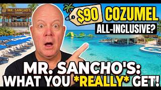 $90 All-Inclusive in Cozumel: What You REALLY Get at Mr. Sancho's!