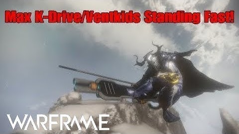 Warframe: How To Max K-Drive/Ventkids Standing Fast! 2019