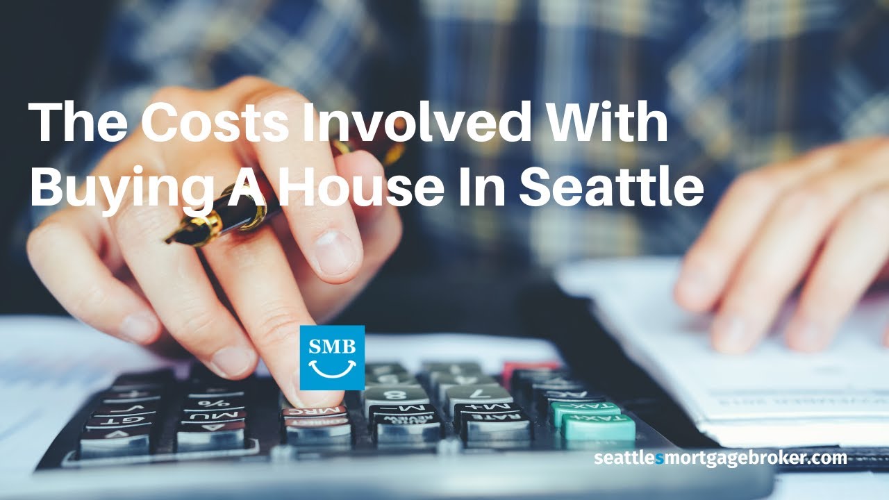 The Costs Involved With Buying A House In Seattle YouTube