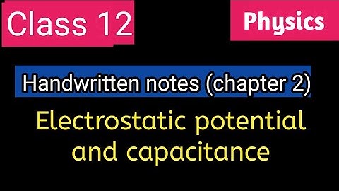 Physics class 12 chapter 2 handwritten notes || Electrostatic potential and capacitance