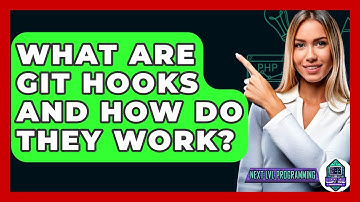 What Are Git Hooks And How Do They Work? - Next LVL Programming