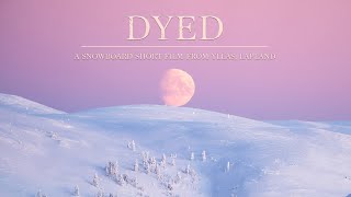 DYED – A SNOWBOARD SHORT FILM FROM YLLÄS, LAPLAND