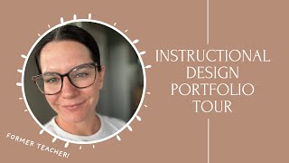 Instructional Design Portfolio Tour *TRANSITIONED TEACHER*