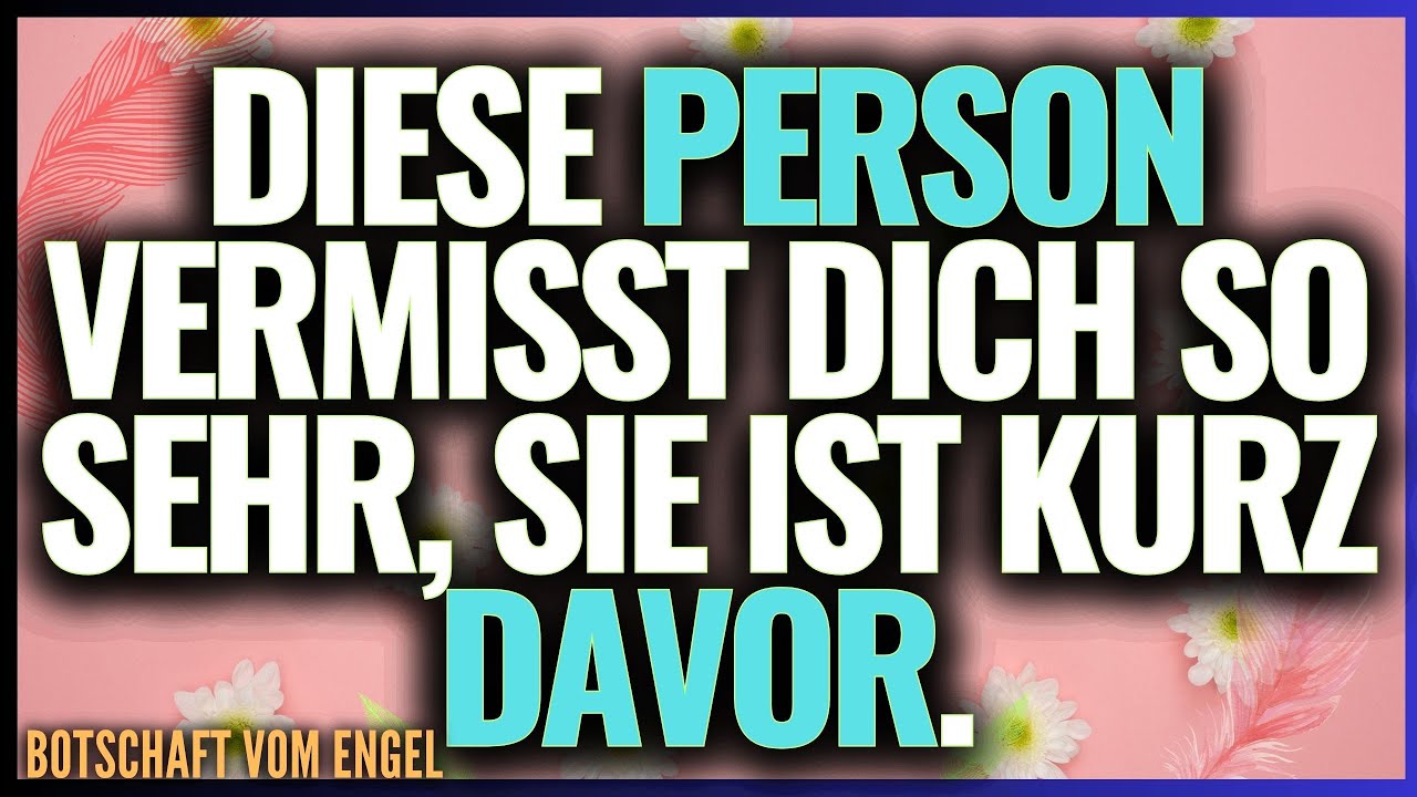 Wenn Man Von Jemanden Träumt Vermisst Diese Person Dich 💌Botschaft Der Engel: 😔Diese Person Vermisst Dich So Sehr, Dass Sie