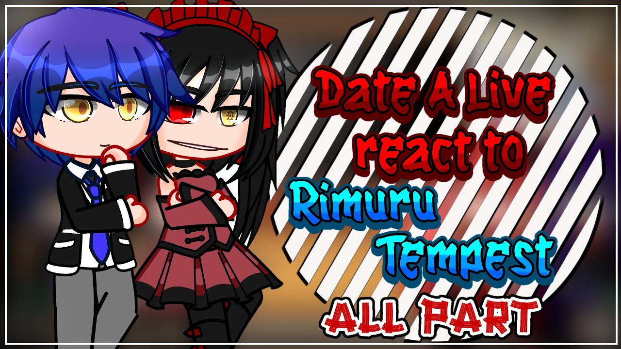 Date A Live React To Rimuru Tempest [AU] | Gacha React | Rimuru X Chloe | FULL PART