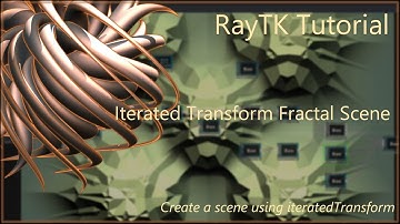 RayTK Tutorial: Iterated Transform Scene
