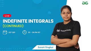 Indefinite Integrals (Continued) | Calculus | GATE CS | Sakshi Singhal