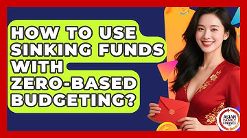 How To Use Sinking Funds With Zero-based Budgeting? | Asian Family Finance Pro News