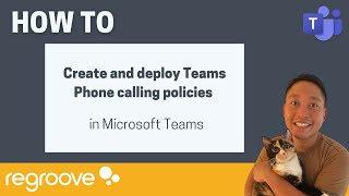 How to create and deploy Teams Phone calling policies
