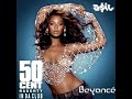 Beyonce Ft. 50 Cent - In Da Club (Remix)