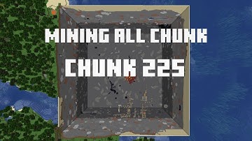 Mining all the chunks in Minecraft    (Chunk 225)