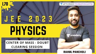 JEE 2023 Physics | L70 Center of Mass -  Doubt Clearing Session | Physics | Rahul Pancholi