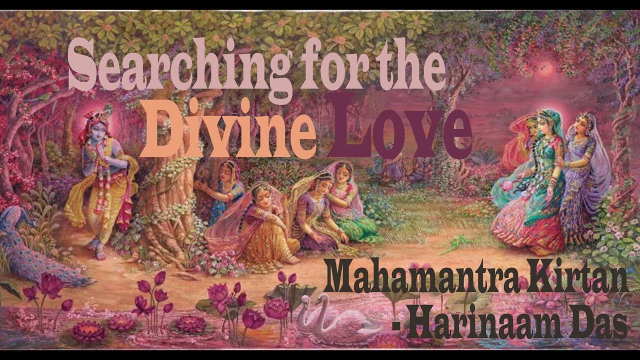 Searching for the Divine love  Hare Krishna Mahamantra  Harinaam Kirtan