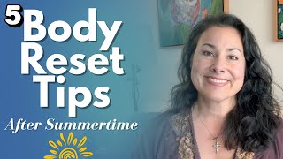 Body Reset Digestion, Routines & Energy After Summer