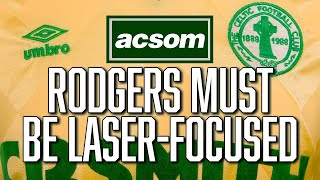 Celtic & Rodgers must be laser-focused prior to January window // A Celtic State of Mind // ACSOM