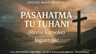 Pasahatma Tu Tuhani (Revisi Karaoke) - LugunTopic ( Lagu Rohani Batak)