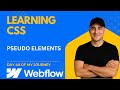 CSS Fundamentals in 2025 - Pseudo Elements - My Webflow Journey (Day 40) - Learn with me