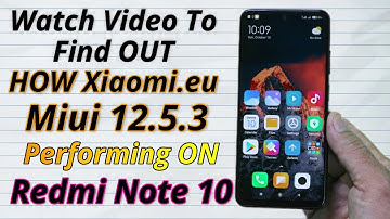 Review Of xiaomi.eu Miui 12.5.3 Performing On Redmi Note 10 Urdu-Hindi