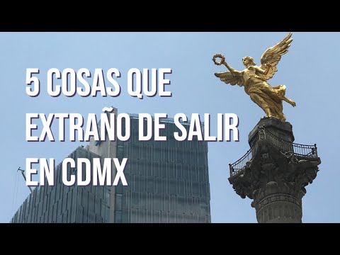5 cosas que extraño de poder salir en Ciudad de México