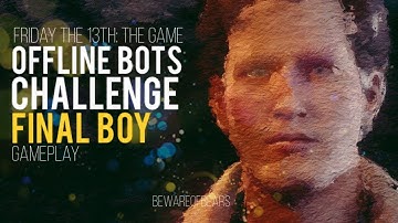 Friday the 13th: The Game | Offline Bots Challenge: Final Boy [Gameplay]