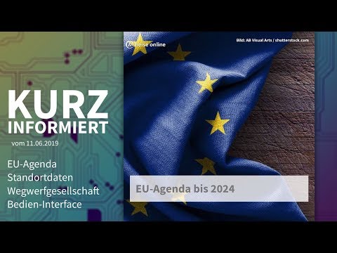 EU-Agenda, Standortdaten, Wegwerfgesellschaft, Bedien-Interface | Kurz informiert vom 11.06.2019