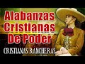 35 Rancheras Cristianas Poderosa | AlabanzasCristianasDe Poder