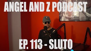 SLUTO. Ep.113-Angel and Z Podcast