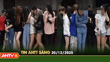Tin tức an ninh trật tự nóng, thời sự Việt Nam mới nhất 24h sáng 20/12 | ANTV