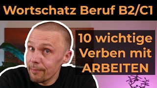 10 wichtige Verben für Beruf und Studium - Varianten von &quot;arbeiten&quot; Wortschatz B2 / C1