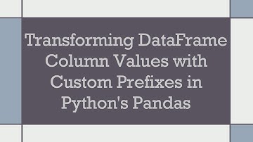 Transforming DataFrame Column Values with Custom Prefixes in Python