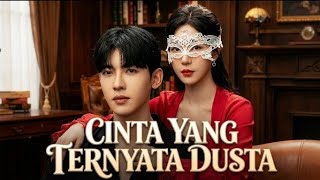 (FULL DRAMA) Cinta yang Ternyata Dusta (sub indo) 