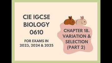 18. Variation and Selection (Part 2) (Cambridge IGCSE Biology 0610 for exams in 2023, 2024 and 2025)