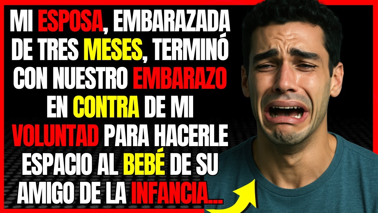 Mi esposa, embarazada de tres meses, terminó con nuestro embarazo en contra de mi voluntad...