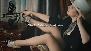 [가사/1hour] 내 생각을 하는지 궁금해요 | Ciara &#39;Thinkin Bout You&#39; 리릭비디오 1시간