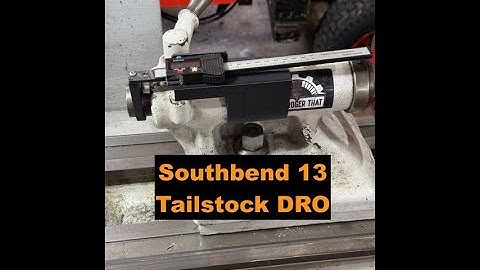 Cheap Tailstock DRO for Southbend 13 Lathe