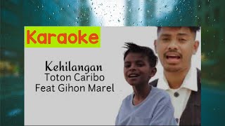 Karaoke KEHILANGAN - Gihon Marel Ft. Toton Caribo