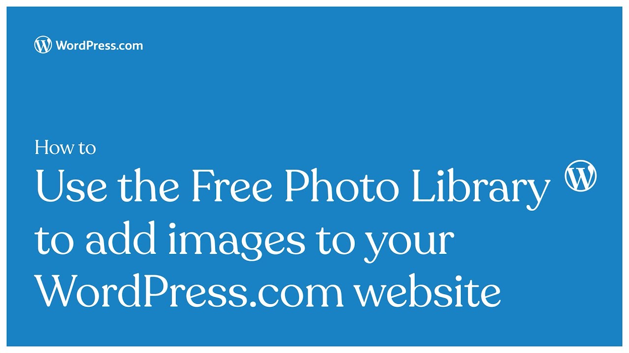 How to use the Free Photo Library to add images to your WordPress.com website